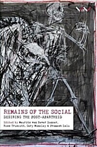 Remains of the Social: Desiring the Post-Apartheid (Paperback)