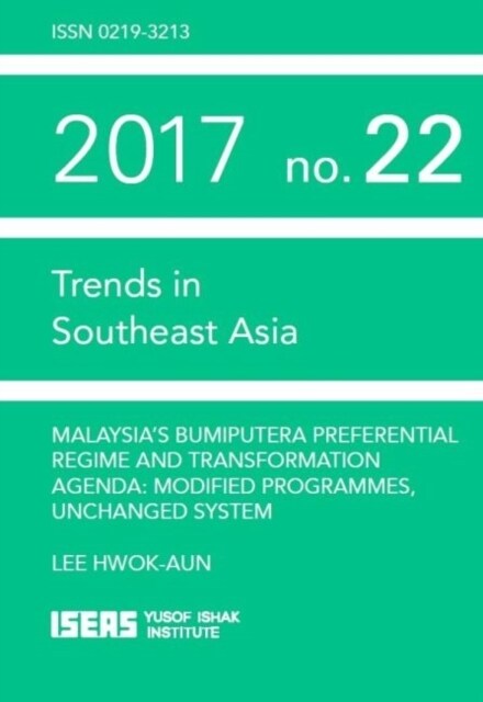 Malaysias Bumiputera Preferential Regime and Transformation Agenda: Modified Programmes, Unchanged System (Paperback)