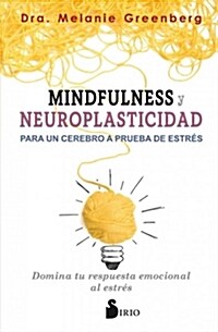Mindfulness y Neuroplasticidad Para Un Cerebro a Prueba de Estres (Paperback)