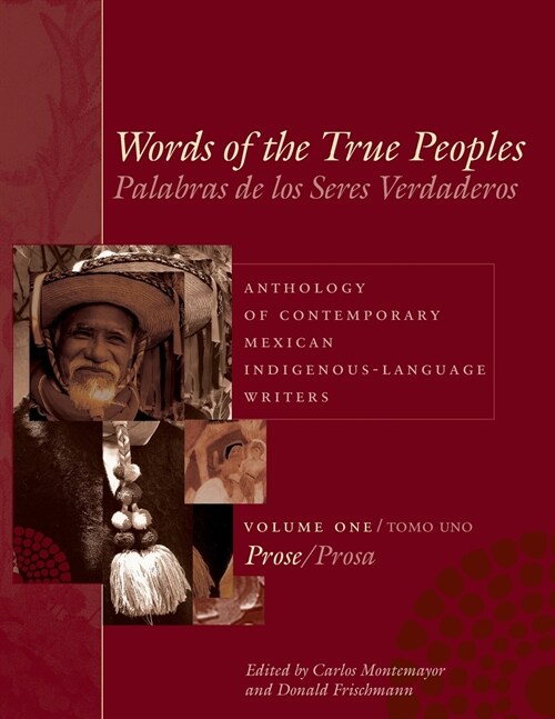 Words of the True Peoples/Palabras de Los Seres Verdaderos: Anthology of Contemporary Mexican Indigenous-Language Writers/Antolog? de Escritores Actu (Paperback)