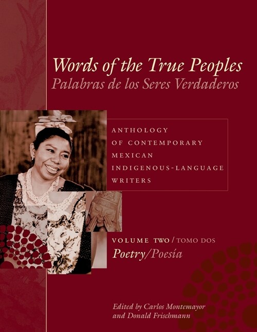 Words of the True Peoples/Palabras de Los Seres Verdaderos: Anthology of Contemporary Mexican Indigenous-Language Writers/Antolog? de Escritores Actu (Paperback)