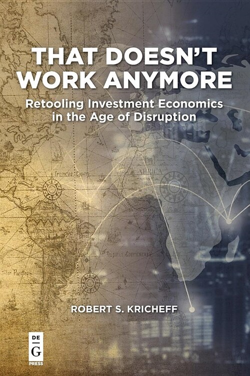 That Doesnt Work Anymore: Retooling Investment Economics in the Age of Disruption (Paperback)