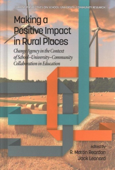 Making a Positive Impact in Rural Places: Change Agency in the Context of School-University-Community Collaboration in Education (Hardcover)