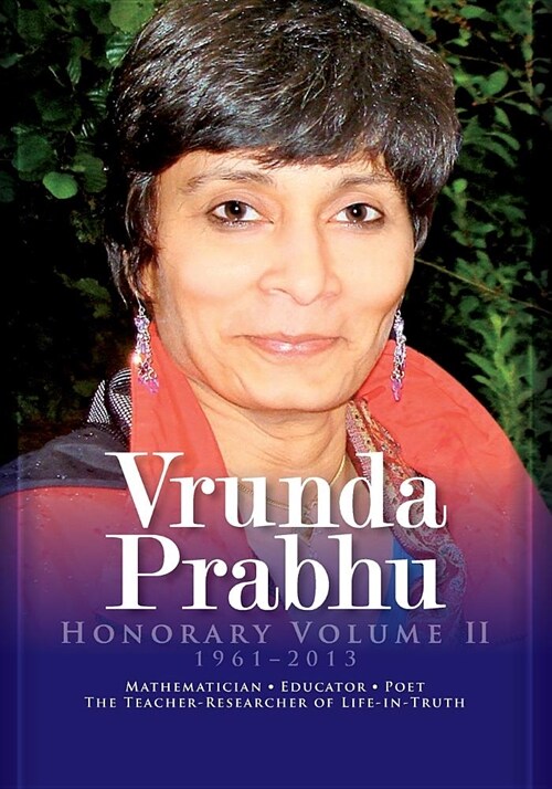 Vrunda Prabhu, Honorary Volume II: Mathematician, Educator, Poet. The Teacher-Researcher of Life-in-Truth (Paperback)