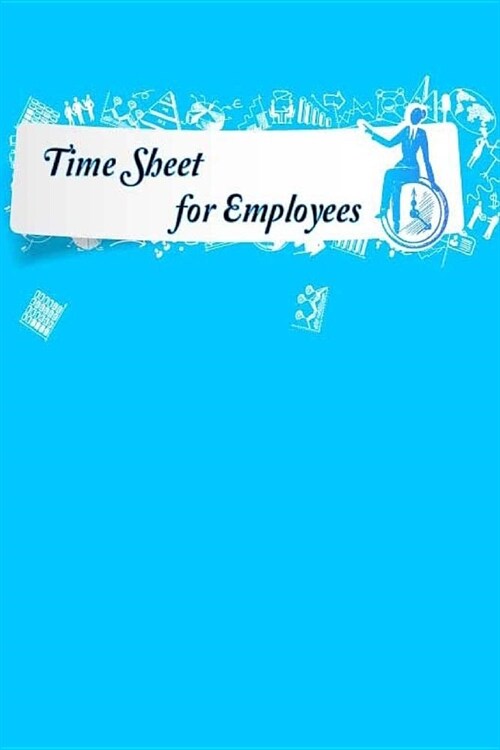 Time Sheet for Employees: Monitor and Keep Track of Working Hours. Weekly Timesheet Book Notebook Journal Record Work Hours Log Pocket 53 Weeks (Paperback)