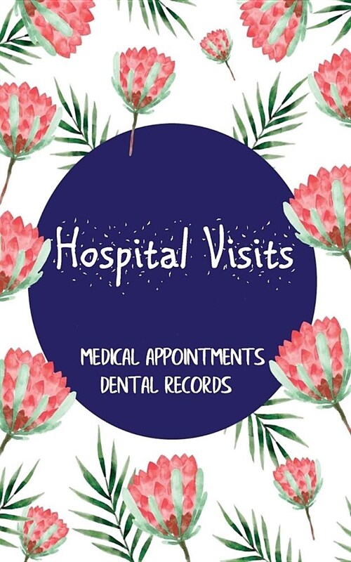 Hospital Visits Medical Appointments Dental Records: Dental Records / Medical Records Dentist Log/ Household Family Planner Binder Inserts/ Health Tra (Paperback)