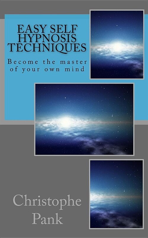 Easy Self Hypnosis Techniques: Become the master of your own mind (Paperback)