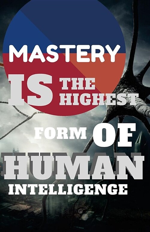 Mastery Is The Highest Form of human Intelligence: Dot Grid Blank Journal, 120 Pages Grid Dotted Matrix A5 Notebook, Life Journal (Paperback)