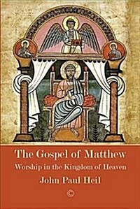 The Gospel of Matthew: Worship in the Kingdom of Heaven (Paperback)
