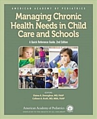 Managing Chronic Health Needs in Child Care and Schools: A Quick Reference Guide (Paperback, 2)