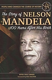 The Story of Nelson Mandela 100 Years After His Birth (Paperback)