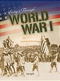 Living Through World War I (Library Binding)