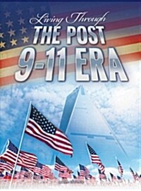 Living Through the Post 9-11 Era (Library Binding)
