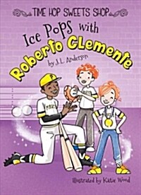 Ice Pops with Roberto Clemente (Library Binding)