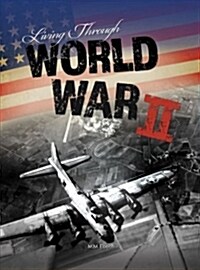 Living Through World War II (Library Binding)