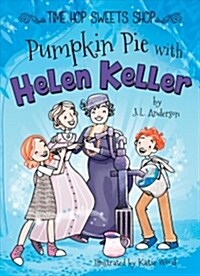 Pumpkin Pie with Helen Keller (Library Binding)