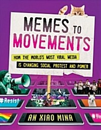 Memes to Movements: How the Worlds Most Viral Media Is Changing Social Protest and Power (Hardcover)