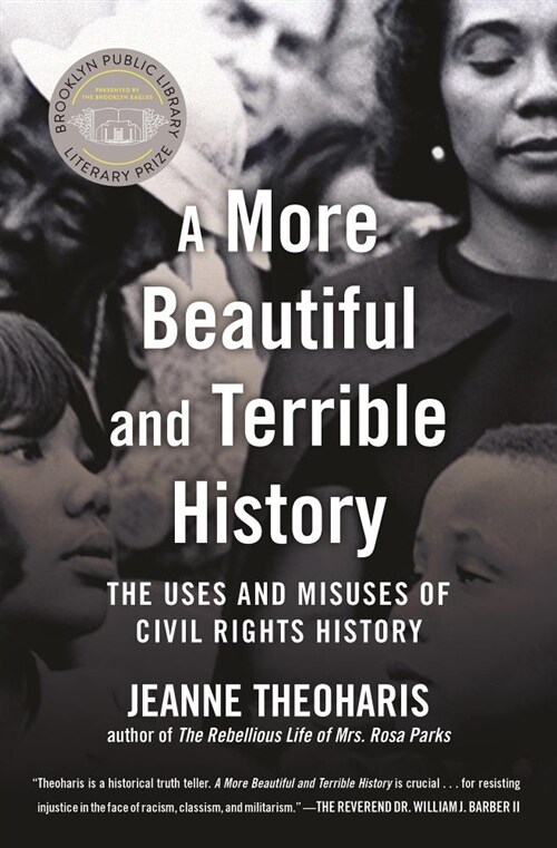 A More Beautiful and Terrible History: The Uses and Misuses of Civil Rights History (Paperback)