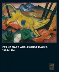 Franz Marc and August Macke : 1909-1914