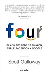 Four. El Adn Secreto de Amazon, Apple, Facebook y Google / The Four: The Hidden DNA of Amazon, Apple, Facebook, and Google (Paperback)