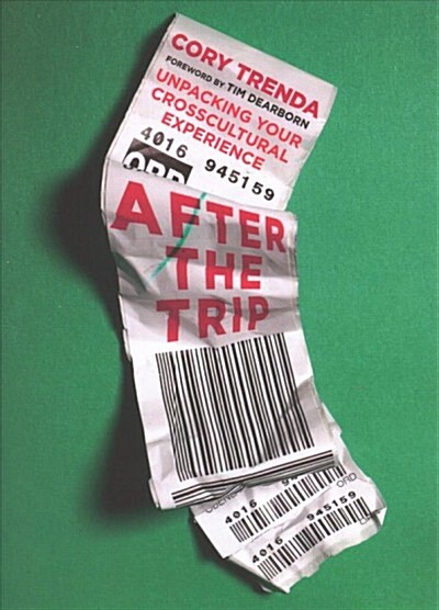 After the Trip: Unpacking Your Crosscultural Experience (Paperback)