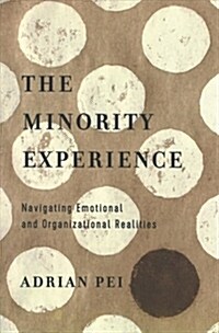 The Minority Experience: Navigating Emotional and Organizational Realities (Paperback)