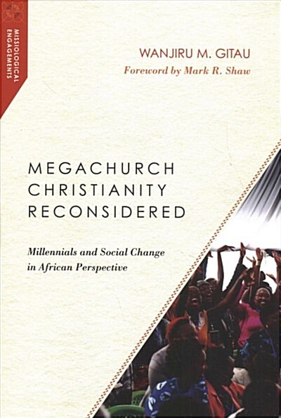 Megachurch Christianity Reconsidered: Millennials and Social Change in African Perspective (Paperback)