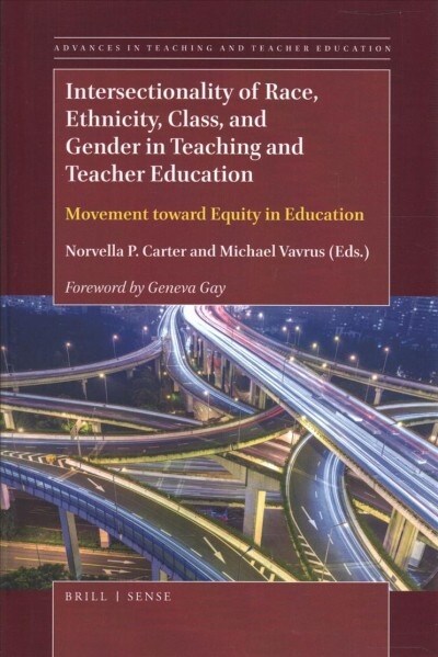 Intersectionality of Race, Ethnicity, Class, and Gender in Teaching and Teacher Education: Movement Toward Equity in Education (Hardcover)