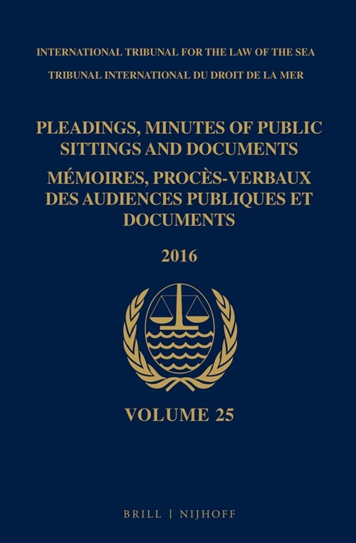 Pleadings, Minutes of Public Sittings and Documents / M?oires, Proc?-Verbaux Des Audiences Publiques Et Documents, Volume 25 (2016) (Hardcover)