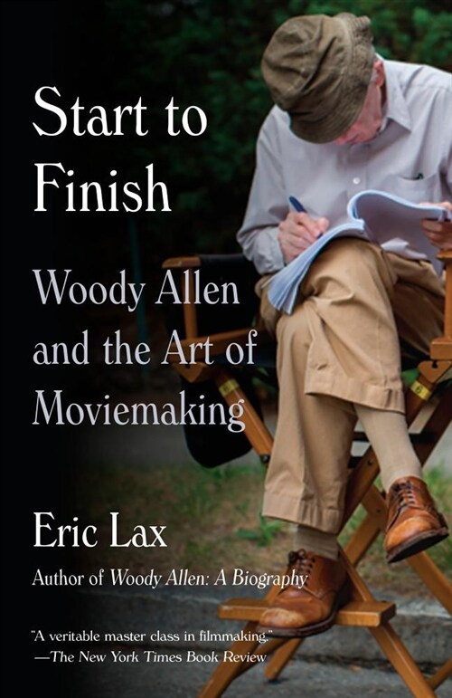 Start to Finish: Woody Allen and the Art of Moviemaking (Paperback)