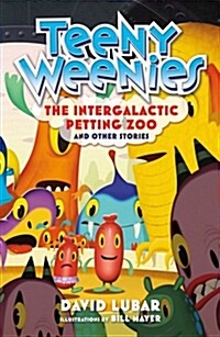 Teeny Weenies: The Intergalactic Petting Zoo: And Other Stories (Hardcover)
