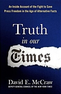 Truth in Our Times: Inside the Fight for Press Freedom in the Age of Alternative Facts (Hardcover)