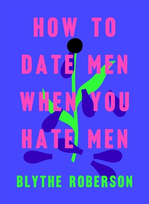 How to Date Men When You Hate Men (Hardcover)
