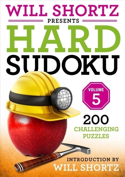 Will Shortz Presents Hard Sudoku Volume 5: 200 Challenging Puzzles (Paperback)