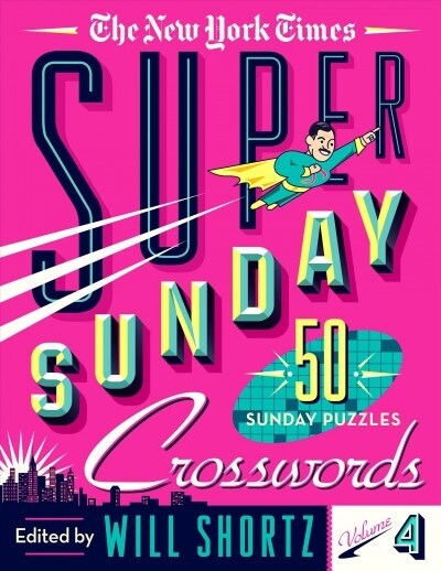 The New York Times Super Sunday Crosswords Volume 4: 50 Sunday Puzzles (Spiral)