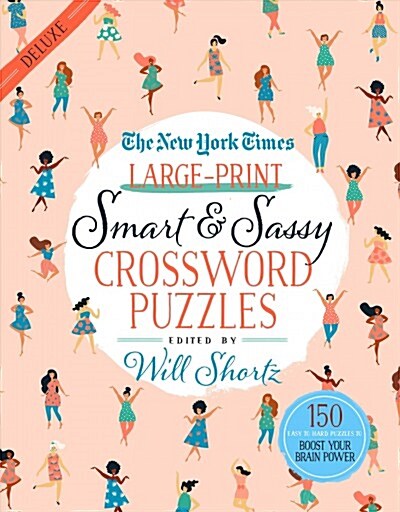 The New York Times Large-Print Smart & Sassy Crossword Puzzles: 150 Easy to Hard Puzzles to Boost Your Brain Power (Paperback)