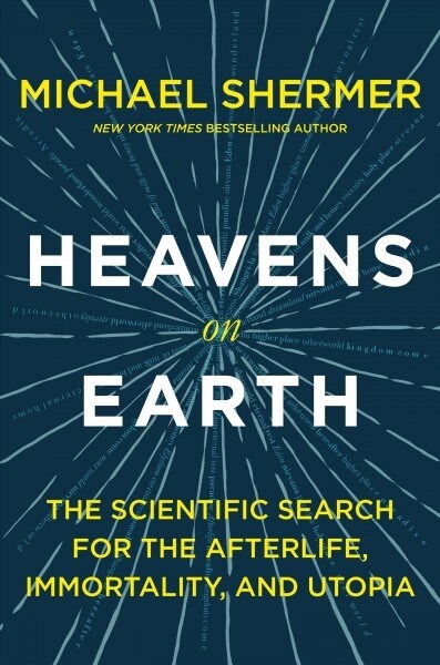 Heavens on Earth: The Scientific Search for the Afterlife, Immortality, and Utopia (Paperback)