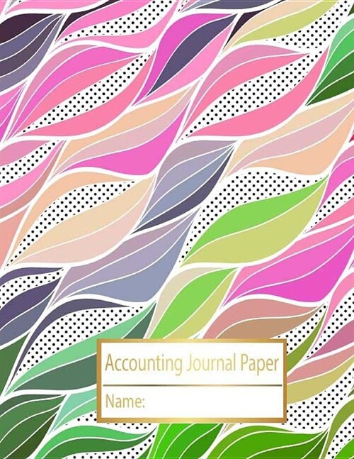 Accounting Journal Paper: Accounts Journal, Account Book Journal, Accountability Journal, Accounting Journal, Daily Bookkeeping Ledger, Credit a (Paperback)
