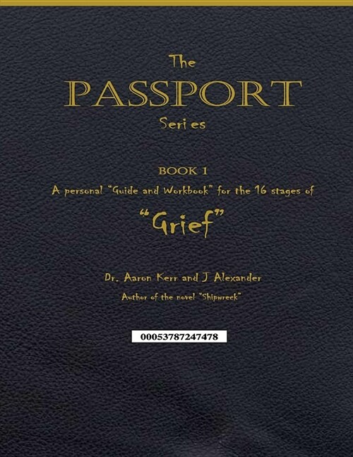 A personal Guide and Workbook for the 16 Stages of Grief: The Passport Series - Book 1 (Paperback)