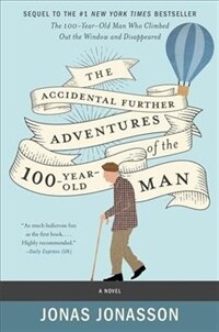 (The) accidental further adventures of the 100-year-old man