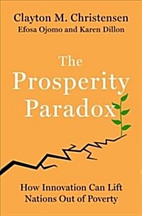 The Prosperity Paradox: How Innovation Can Lift Nations Out of Poverty (Hardcover)