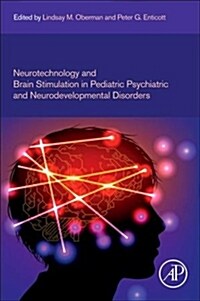 Neurotechnology and Brain Stimulation in Pediatric Psychiatric and Neurodevelopmental Disorders (Hardcover)