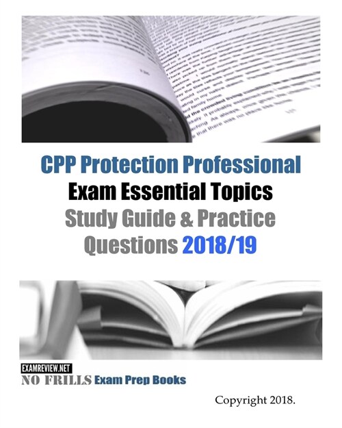 Cpp Protection Professional Exam Essential Topics Study Guide & Practice Questions 2018/19 Edition (Paperback, Large Print)