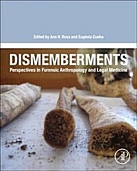 Dismemberments: Perspectives in Forensic Anthropology and Legal Medicine (Hardcover)