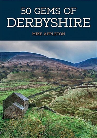 50 Gems of Derbyshire : The History & Heritage of the Most Iconic Places (Paperback)