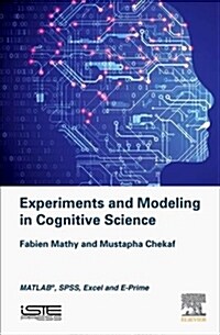 Experiments and Modeling in Cognitive Science : MATLAB, SPSS, Excel and E-Prime (Hardcover)