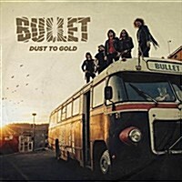 [수입] Bullet - Dust To Gold (Digipack)(CD)