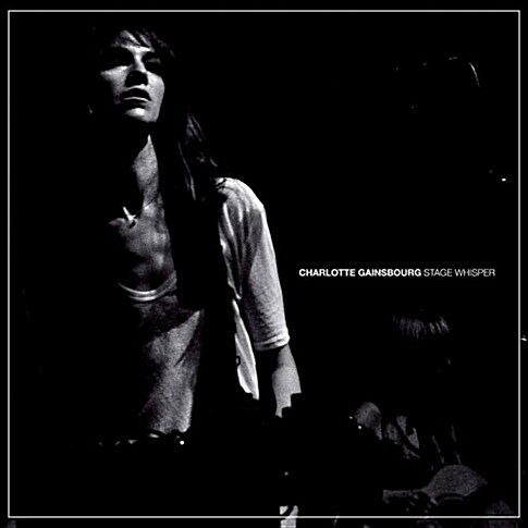 Charlotte Gainsbourg - Stage Whisper