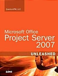 Microsoft Office Project Server 2007 Unleashed (Paperback, CD-ROM, 1st)