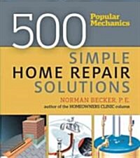 Popular Mechanics 500 Simple Home Repair Solutions (Paperback, Reprint)